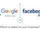 Google Ads vs Facebook Ads: Which Is Better for Your Business?